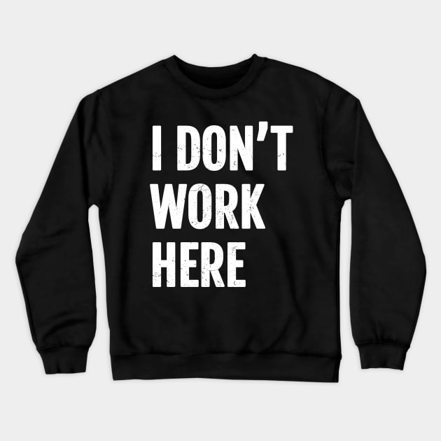 I dont work here Cool Crewneck Sweatshirt by Can Photo